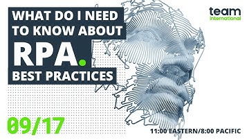 Webinar: What do I need to know about RPA / Best Practices