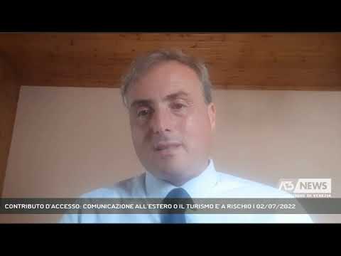 CONTRIBUTO D’ACCESSO: COMUNICAZIONE ALL’ESTERO O IL TURISMO E' A RISCHIO | 02/07/2022