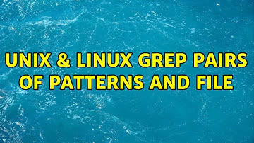 Unix & Linux: grep pairs of patterns and file (3 Solutions!!)