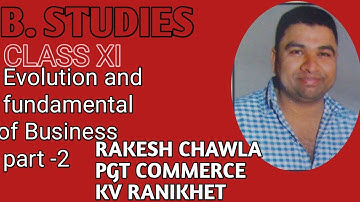 XI BUSINESS STUDIES(EVOLUTION AND FUNDAMENTALS OF BUSINESS PART 2)