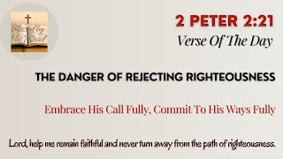 Bible Verse Of The Day  | 2 Peter 2:21 | The Danger Of Rejecting Righteousness | Oct 06, 2025