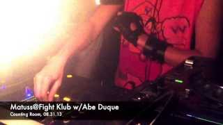 Matuss @Fight Klub w/Abe Duque, Counting Room (NYC) 08.31.13