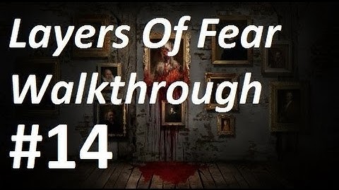 Layers Of Fear Walkthrough Part 14 - IT IS DONE!
