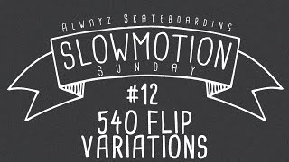 Slow Motion Sunday #12 - 540 Flip Variations