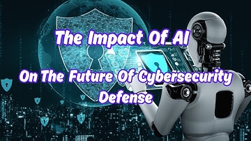 The Impact of AI on the Future of Cybersecurity Defense