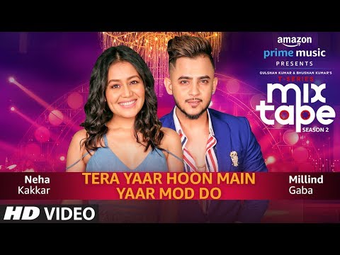 Yaar Mod Do/Tera Yaar Hoon Main Lyrics - T-Series Mixtape Season 2 (2019)