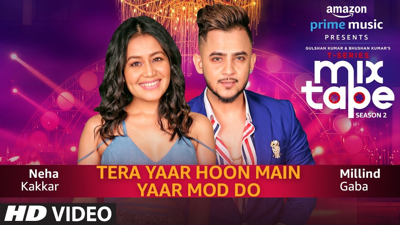 Yaar Mod DoTera Yaar Hoon Main  Neha Kakkar Millind Gaba  T SERIES MIXTAPE SEASON 2  Abhijit V