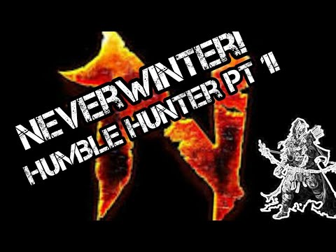 Neverwinter! A Humble Hunter Pt. 1!