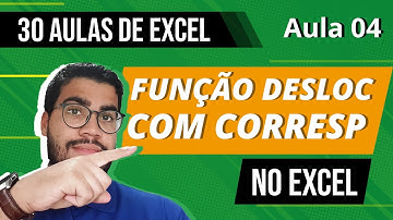 Como usar a Função DESLOC com CORRESP no Excel - 30 Aulas de Excel 4/30