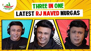 Latest Murgas of RJ Naved | Three In One | Mirchi Murga