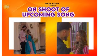 On Shoot Of Upcoming Song - @ishanbagga4831 @MrMrsNarula