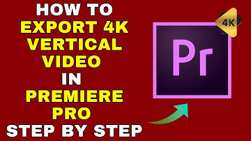 How to Export 4K Vertical Video in Premiere Pro Step-by-Step – Full Guide