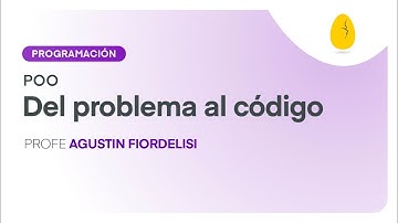 Del problema al codigo | Programación | POO | V2 | Egg Educación