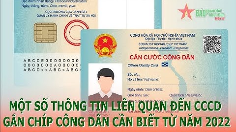 Một số thông tin liên quan đến CCCD gắn chíp công dân cần biết từ năm 2022