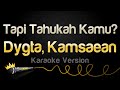 Dygta kamsaean  tapi tahukah kamu karaoke version