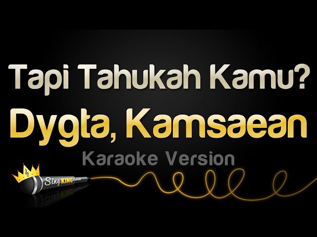 Dygta, Kamsaean - Tapi Tahukah Kamu? (Karaoke Version) class=