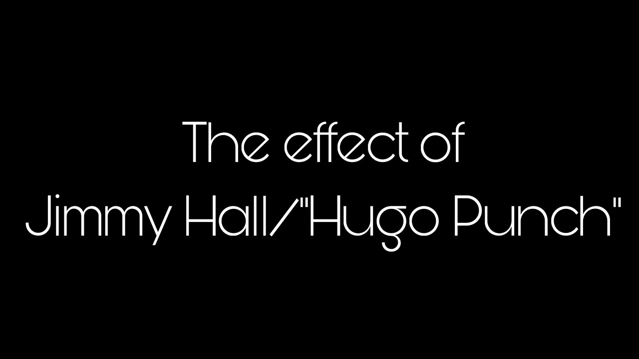 The effect of Jimmy Hall aka “Hugo Punch”//At Dead of Night//