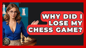 Why Did I Lose My Chess Game? - The Chess Codex