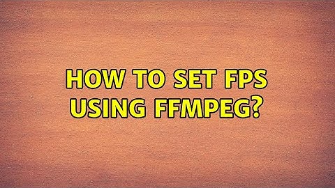 How to set FPS using ffmpeg?