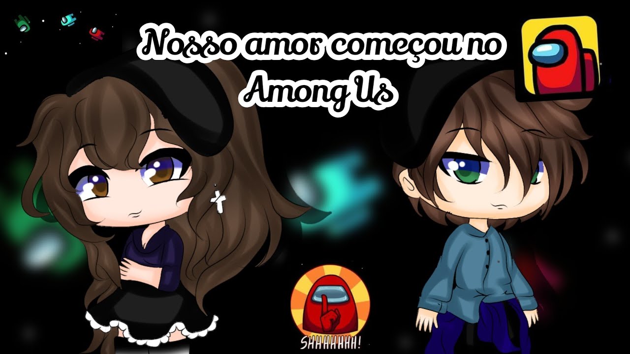 •Nosso amor começou no Among Us(Mini filme/gacha life) (2/2)•Vic Kings ʕ••`ʔ