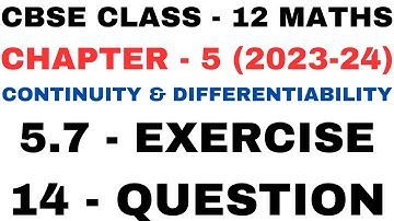 14 Question ex5.7 l Chapter 5 Continuity and Differentiability l Class12th Maths l NEW NCERT 2023-24