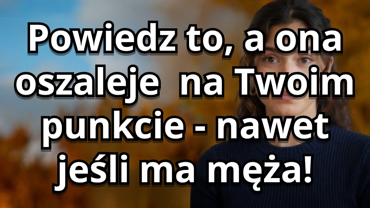 Mroczna psychologia: 5 zakazanych fraz, które sprawiają, że kobieta zaczyna Cię pragnąć
