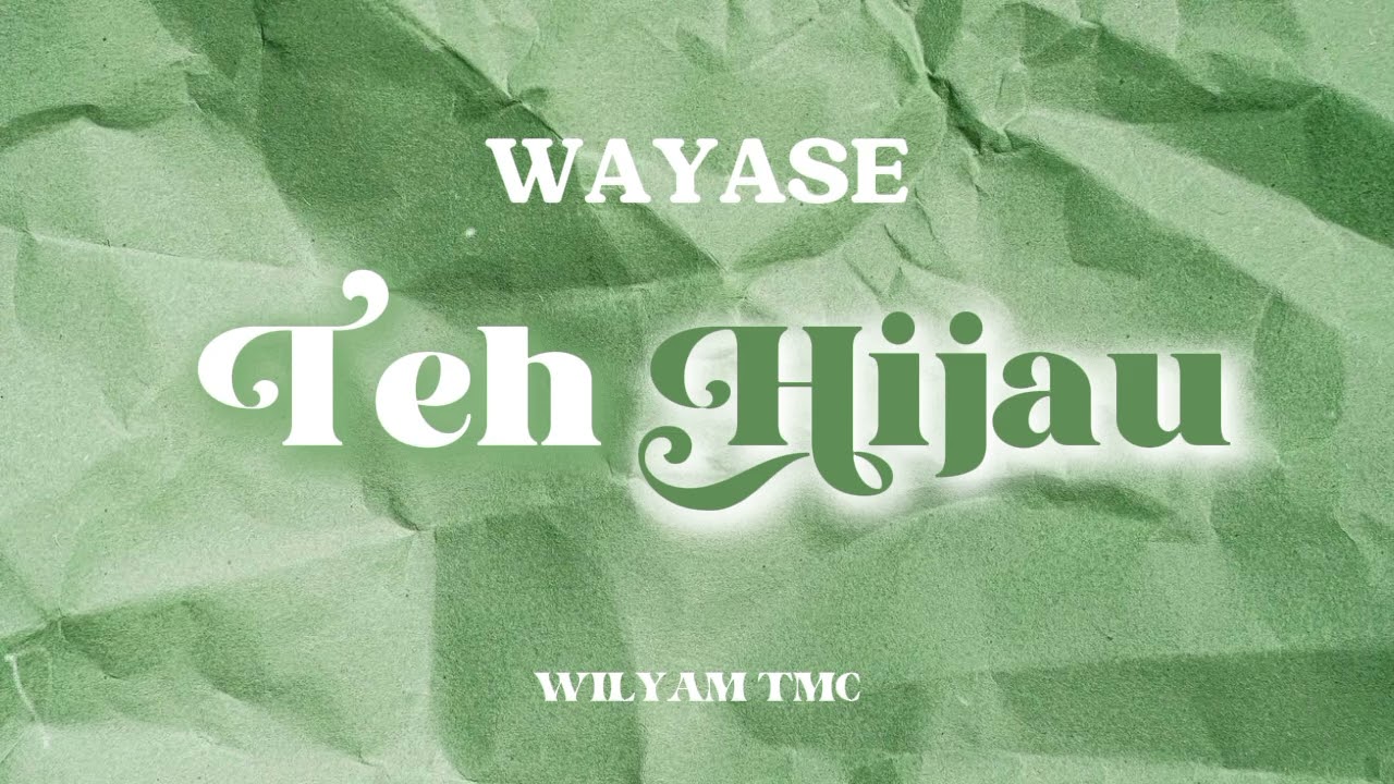 TEH HIJAU - WAYASE VERSION BY WILYAM TMC