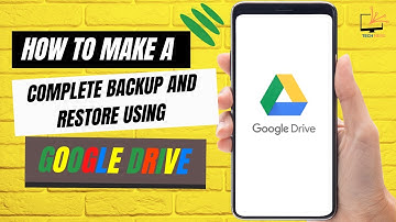 How to Make a Complete Backup and Restore Using Google Drive