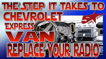 The steps it take to replace your radio, Chevy Express Van