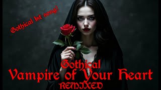 Gothical - Vampire of your Heart (Gothic Metal) REMIXED #gothicmetal #vampire #lovemetal