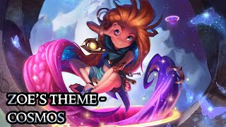 Zoes Theme - Cosmos - League of Legends