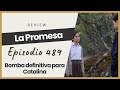 BOMBA DEFINITIVA PARA CATALINA - #LaPromesa #Review #Episodio 489