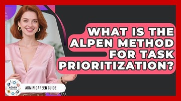 What Is The ALPEN Method For Task Prioritization? - Admin Career Guide