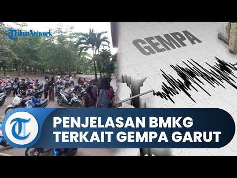 Penyebab Gempa di Garut Terasa hingga Jawa Tengah dan Jakarta, Ini Penjelasan BMKG