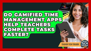 Do Gamified Time Management Apps Help Teachers Complete Tasks Faster? - Teacher Tech Toolbox