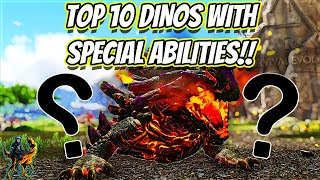 TOP 10 DINOS WITH THE BEST SPECIAL ABILITIES IN ARK SURVIVAL EVOLVED!! || Ark Survival Evolved!