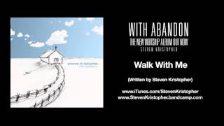 Walk With Me - With Abandon - Steven Kristopher