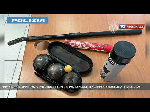 FINALE SUPERCOPPA: DASPO PER CINQUE TIFOSI DEL PSG, DENUNCIATI 7 CAMPANI VENDITORI A... | 14/08/2025