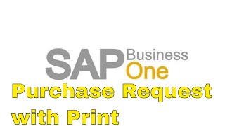 SAP Business One Purchase Request with Print