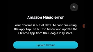 How to fix Amazon music error Your chrome is out of date (Amazon Music App)