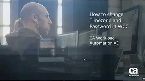 CA Workload Automation AE: How to Change Timezone and user password in WCC