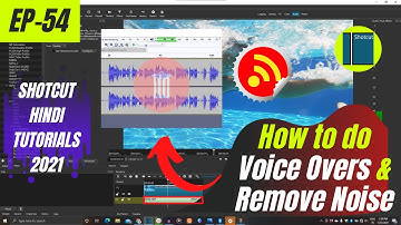 How to do Voice Overs & Remove Noise | Shotcut Free video editor Tutorials | EP-54 | Hindi
