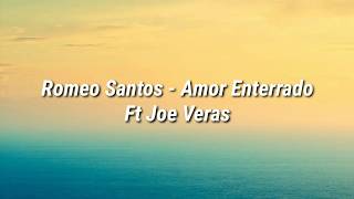 Romeo Santos- Amor Enterrado Ft Joe Verás (Letra)