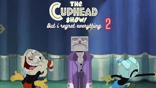 The cuphead show but i regret everything 2