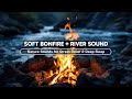 4 Hours of Crackling Bonfire & Gentle River Flow - Cozy Nature Sounds for Sleep & Relaxation - ASMR