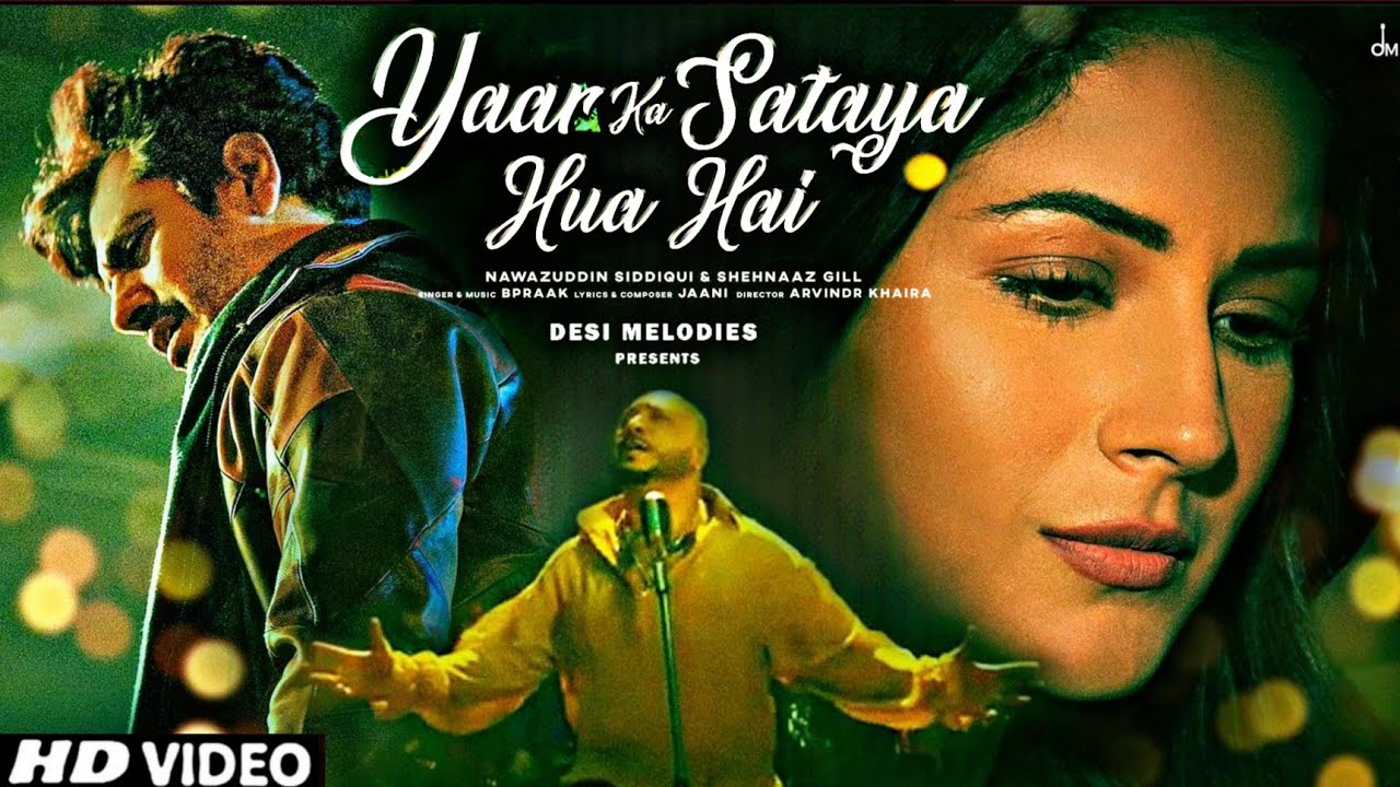 Yaar ka sataya hua hai song | shehnaz gill | Nawazuddin Siddiqui | bpraak new song | video song - YouTube