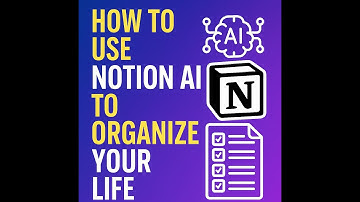 How to Use Notion AI to Organize Your Life