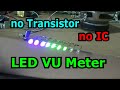 No Transistor no IC LED VU Meter