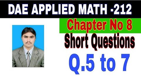 DAE Math 212|| 2nd year || Applied Mathematics- 212||Chapter 8 ||Short Questions ||Question 5 to 7