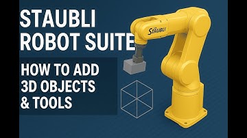 Staubli Robot Suite | How to Add 3D Objects & Tools Step by Step